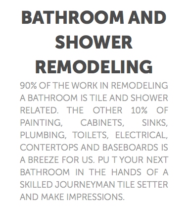 Bathroom and shower remodeling 90% of the work in remodeling a bathroom is tile and shower related. the other 10% of painting, cabinets, sinks, plumbing, toilets, electrical, contertops and baseboards is a breeze for us. Pu t your next bathroom in the hands of a skilled journeyman tile setter and make impressions.